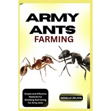 (英文圖書)Army Ants Farming: Step-By-Step Instructions For Starting An Army Ant Farm 平裝版, Independently Published, 英文