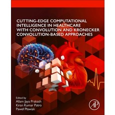 (영문도서)Cutting-Edge Computational Intelligence in Healthcare with Convolution and Krone... Paperback, Academic Press, English, 9780443330827