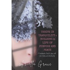 (英文圖書)Thrive in Tranquility: Building a Life of Purpose and Peace: A Transformative Gu... 平裝版, Independently Published, 英文