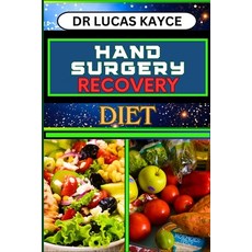 (영문도서) Hand Surgery Recovery Diet: Nourishing Recovery And Understanding Dietary Solutions For Chron... Paperback, Independently Published, English, 9798879431438