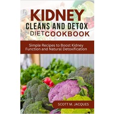 (영문도서) Kidney Cleanse and Detox Diet Cookbook: Simple Recipes to Boost Kidney Function and Natural D... Paperback, Independently Published, English, 9798879067798