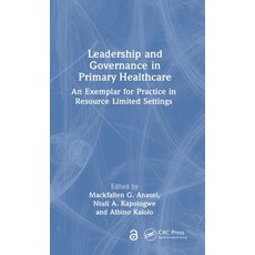 (영문도서) Leadership and Governance in Primary Healthcare: An Exemplar for Practice in Resource Limited... Hardcover, CRC Press, English, 9781032387994
