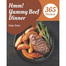 Hmm! 365 Yummy Beef Dinner Recipes: A Yummy Beef Dinner Cookbook Everyone Loves! Paperback, Independently Published