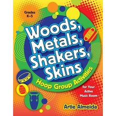 (영문도서) Woods Metals Shakers Skins: Hoop Group Activities for Your Active Music Room Paperback, Heritage Music Press, English, 9780787753788
