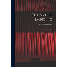 (영문도서) The Art of Dancing: Its Theory and Practice Paperback, Legare Street Press, English, 9781014549839