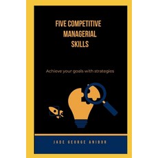 (영문도서) Five Competitive Managerial Skills Paperback, Independently Published, English, 9798308684497
