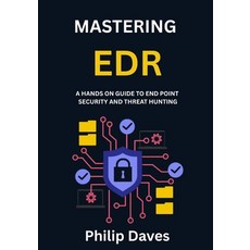 (영문도서)Mastering Edr: A Hands on Guide to End Point Security and Threat Hunting Paperback, Independently Published, English, 9798293639854