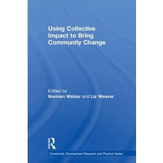 Using Collective Impact to Bring Community Change Hardcover, Routledge