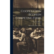 (영문도서) Cooperation Between Competing Firms: Informal Know-how Trading Hardcover, Legare Street Press, English, 9781019461334
