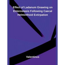 (영문도서)Effect of Ladanum Gnawing on Enterostasis Following Caecal Helminthoid Extirpation Paperback, Inde Publi, English, 9798231572458