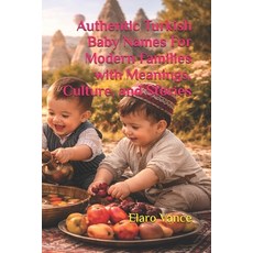 (영문도서)Authentic Turkish Baby Names For Modern Families with Meanings Culture and Sto... Paperback, Independently Published, English, 9798279417032