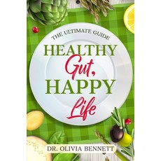 (영문도서) Healthy Gut Happy Life: The Ultimate Guide Paperback, Ebookit.com, English, 9781456654948