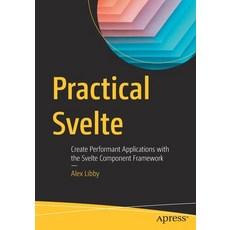 (영문도서) Practical Svelte: Create Performant Applications with the Svelte Component Framework Paperback, Apress, English, 9781484273739