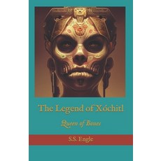 (영문도서) The Legend of Xóchitl: Queen of Bones Paperback, Independently Published, English, 9798856579962