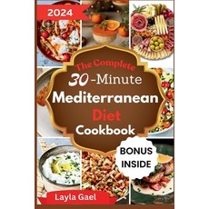 (영문도서) The Complete 30-minute Mediterranean Diet Cookbook: Super easy kitchen tested recipes to lose... Paperback, Independently Published, English, 9798877967236