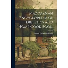(영문도서) Mazdaznan Encyclopedia of Dietetics and Home Cook Book; Paperback, Legare Street Press, English, 9781021480125
