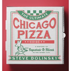 The Ultimate Chicago Pizza Guide: A History of Squares & Slices in the Windy City Paperback, Northwestern University Press, English, 9780810144286