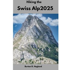 (英文圖書)Hiking the Swiss Alp 2025: Explore Iconic Trails Alpine Villages and Scenic Wo... 平裝版, Independently Published, 英文