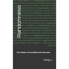 (영문도서) Randomness: The Hidden Force Behind AI's Success Paperback, Independently Published, English, 9798301912306