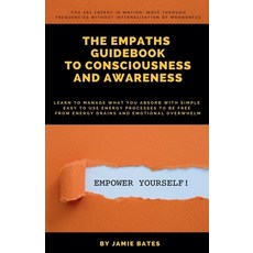 (영문도서) The Empaths Guidebook To Consciousness And Awareness Paperback, Jamie Bates, English, 9798990587236