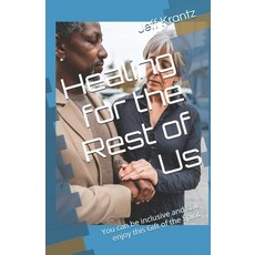 (영문도서)Healing for the Rest of Us: You can be inclusive and still enjoy this Gift of th... Paperback, Shulammite Press, English, 9780984152728