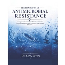 (영문도서)The Handbook of Antimicrobial Resistance: A Comprehensive Clinical and Scientifi... Paperback, Independently Published, English, 9798196583360 Independently Published, English, 9798196583360