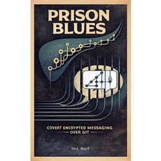 (영문도서)Prison Blues: Covert Encrypted Messaging over GIT with Spot-On Encryption Suite Paperback, Bod - Books on Demand, English, 9783769378108