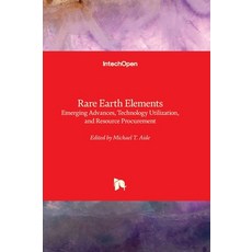 (영문도서) Rare Earth Elements - Emerging Advances Technology Utilization and Resource Procurement Hardcover, Intechopen, English, 9781837680740
