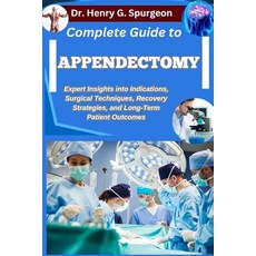 (영문도서)Complete Guide to Appendectomy: Expert Insights into Indications Surgical Techn... Paperback, Independently Published, English, 9798267250818