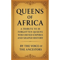 (영문도서)Queens of Africa: A Tribute to 30 Forgotten Queens Who Defied Empires and Shaped... Paperback, Voice of the Ancestors, English, 9798232339029