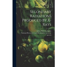 (영문도서) Secondary Radiations Produced By X-rays Hardcover, Legare Street Press, English, 9781020401343