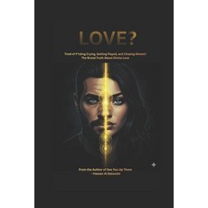 (영문도서)Love?: Tired of F*cking Crying Getting Played and Chasing Ghosts? The Brutal T... Paperback, Independently Published, English, 9798274821629
