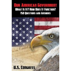 (영문도서) Our American Government: What Is It? How Does It Function?: 150 Questions and A... Paperback, Wildside Press, English, 9781479440405