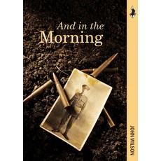 And in the Morning: The Somme 1916 Paperback, Wandering Fox Books