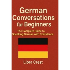 (英文圖書)German Conversations for Beginners: The Complete Guide to Speaking German with C... 平裝版, Independently Published, 英文