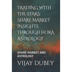 (영문도서)Trading with the Stars: Share Market Insights Through Hora Astrology: Share Mark... Paperback, Independently Published, English, 9798294535070