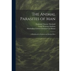 (영문도서) The Animal Parasites of Man: A Handbook for Students and Medical Men Paperback, Legare Street Press, English, 9781021760135