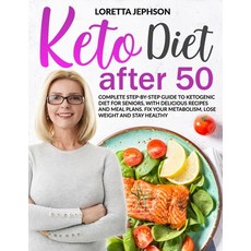 Keto Diet After 50: Complete Step-by-Step Guide to Ketogenic Diet for Seniors With Delicious Recipe... Paperback, Independently Published, English, 9798736020720