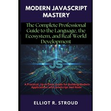 (영문도서)Modern JavaScript Mastery: The Complete Professional Guide to the Language the... Paperback, Independently Published, English, 9798273511286