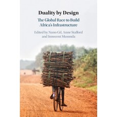 (영문도서) Duality by Design: The Global Race to Build Africa's Infrastructure Paperback, Cambridge University Press, English, 9781108461030