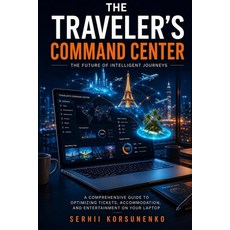 (영문도서)The Traveler's Command Center: A Comprehensive Guide to Optimizing Tickets Acco... Paperback, Independently Published, English, 9798184925875