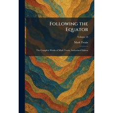 (영문도서)Following the Equator: The Complete Works of Mark Twain Authorized Edition Paperback, Tradd Street Press, English, 9781025663821 Tradd Street Press, English, 9781025663821