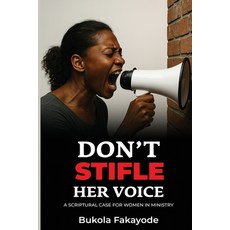 (영문도서)Don't Stifle Her Voice: A Scriptural Case for Women in Ministry Paperback, Independently Published, English, 9798267806046