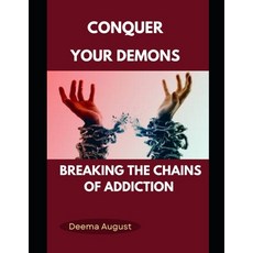 (영문도서) Conquer Your Demons: Breaking The Chains Of Addiction Paperback, Independently Published, English, 9798376686485