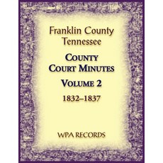 (영문도서)Franklin County Tennessee County Court Minutes Volume 2 1832-1837 Paperback, Heritage Books, English, 9780788488580