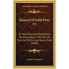 (英文圖書)Manual Of Solid Piety V1: Or New Practical Meditations For Every Day In The Year... 精裝版, 英文, Kessinger Publishing