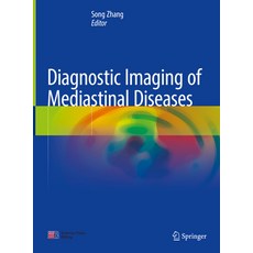 (영문도서) Diagnostic Imaging of Mediastinal Diseases Hardcover, Springer, English, 9789811599293