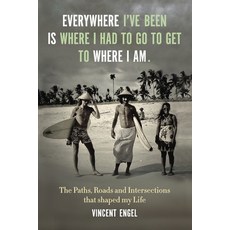 (영문도서)Everywhere I've been is where I had to go to get to where I am.: The paths road... Paperback, Independently Published, English, 9798298158015