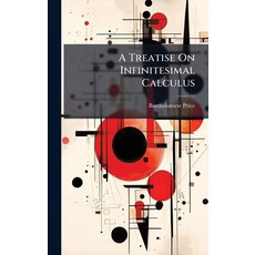 (영문도서)A Treatise On Infinitesimal Calculus Hardcover, Hutson Street Press, English, 9781023820042