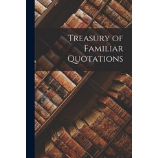(영문도서) Treasury of Familiar Quotations Paperback, Hassell Street Press, English, 9781015200777